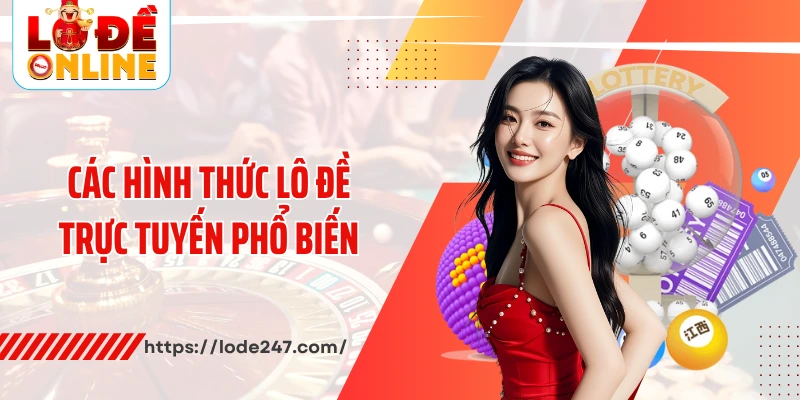 Các hình thức lô đề trực tuyến phổ biến