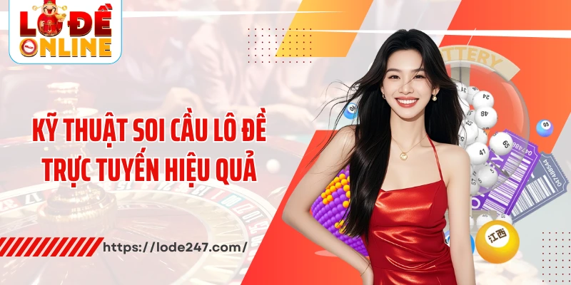 Kỹ thuật soi cầu lô đề trực tuyến hiệu quả